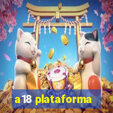 a18 plataforma